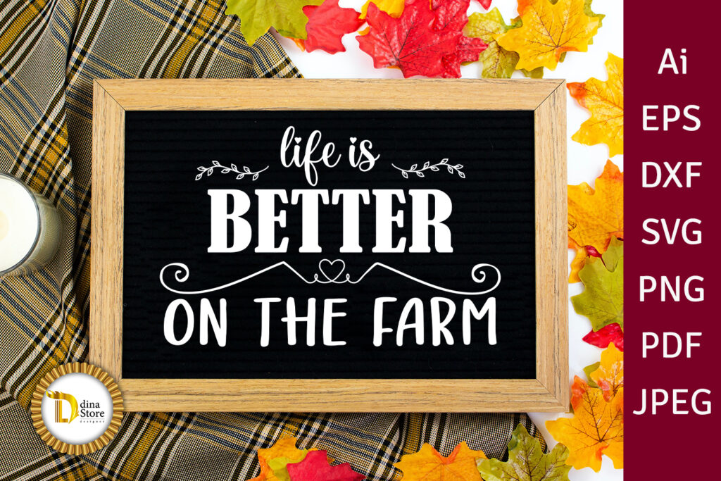 Farmhouse sign svg -life is better on the farm- cutting file
