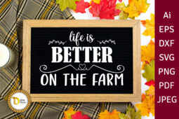 Farmhouse sign svg -life is better on the farm- cutting file