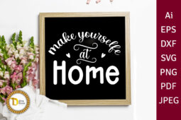 Farmhouse sign svg -make yourself at home- cutting files