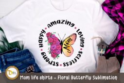 Mom life shirts - Floral Butterfly Sublimation