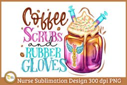 Coffee Quotes for Nurses-Coffee Scrubs and Rubber Gloves