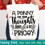 Download this Free-SVG-Funny-SVG-Cut-File-A-Penny-For-Your-Thoughts
