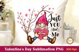 Cute Valentine Gnome Sublimation PNG - Just You And Me