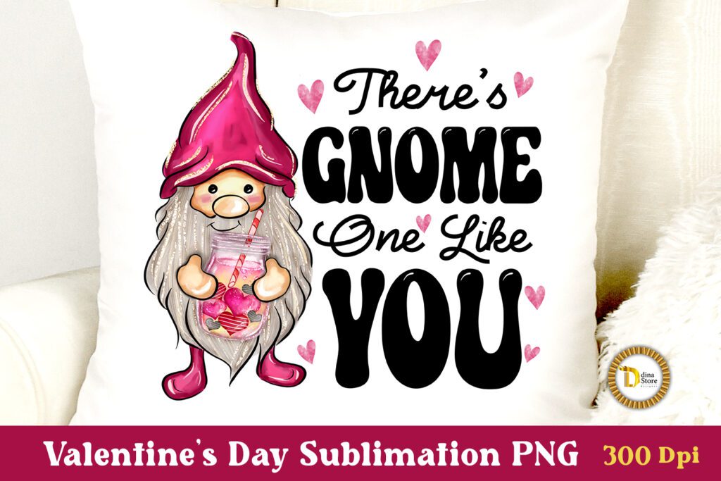 Cute Valentine Gnome Sublimation-There is Gnome One Like You